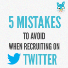 5 things not to do when recruiting on twitter